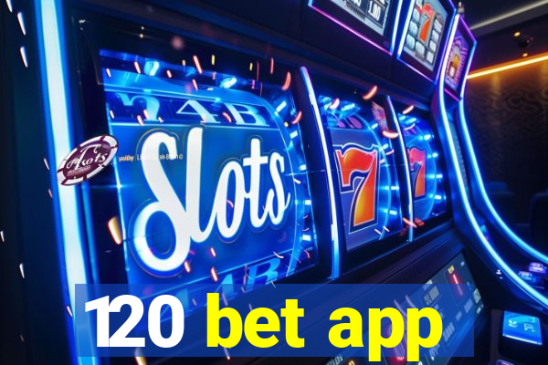 120 bet app